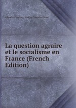 La question agraire et le socialisme en France (French Edition)
