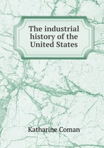 The industrial history of the United States