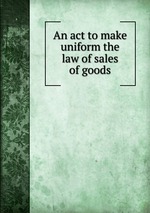 An act to make uniform the law of sales of goods