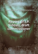 Report of J.P. Siddall, draft commissioner