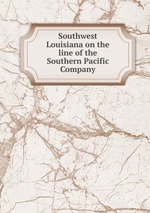 Southwest Louisiana on the line of the Southern Pacific Company