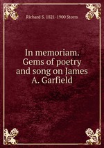 In memoriam. Gems of poetry and song on James A. Garfield