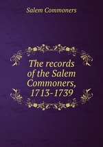 The records of the Salem Commoners, 1713-1739