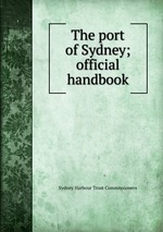 The port of Sydney; official handbook