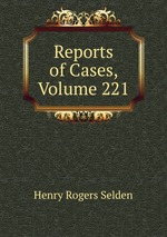 Reports of Cases, Volume 221
