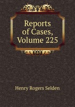 Reports of Cases, Volume 225