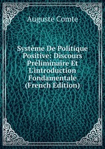 Systme De Politique Positive: Discours Prliminaire Et L`introduction Fondamentale (French Edition)