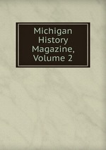 Michigan History Magazine, Volume 2