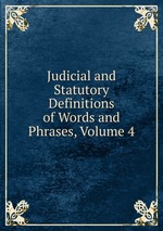 Judicial and Statutory Definitions of Words and Phrases, Volume 4