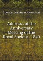 Address . at the Anniversary Meeting of the Royal Society . 1840