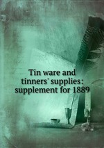 Tin ware and tinners` supplies: supplement for 1889