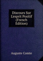 Discours Sur L`esprit Positif (French Edition)