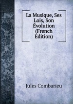 La Musique, Ses Lois, Son volution (French Edition)