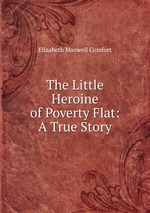 The Little Heroine of Poverty Flat: A True Story