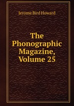 The Phonographic Magazine, Volume 25