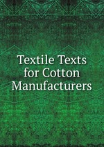 Textile Texts for Cotton Manufacturers