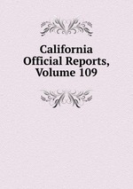 California Official Reports, Volume 109