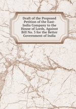 Draft of the Proposed Petition of the East-India Company to the House of Lords, Against Bill No. 3 for the Better Government of India