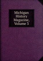Michigan History Magazine, Volume 3
