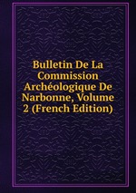 Bulletin De La Commission Archologique De Narbonne, Volume 2 (French Edition)