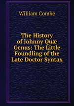 The History of Johnny Qu Genus: The Little Foundling of the Late Doctor Syntax