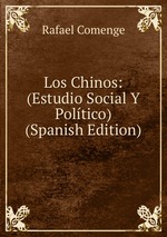 Los Chinos: (Estudio Social Y Poltico) (Spanish Edition)