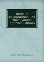 Trait De L`exploitation Des Mines, Volume 2 (French Edition)
