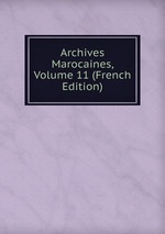 Archives Marocaines, Volume 11 (French Edition)