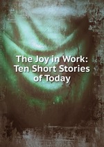The Joy in Work: Ten Short Stories of Today