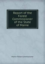 Report of the Forest Commissioner of the State of Maine