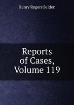 Reports of Cases, Volume 119