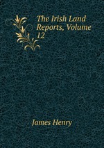The Irish Land Reports, Volume 12