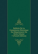 Bulletin De La Commission Historique Du Dpartement Du Nord, Volume 7 (French Edition)