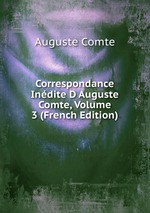 Correspondance Indite D Auguste Comte, Volume 3 (French Edition)