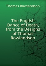 The English Dance of Death, from the Designs of Thomas Rowlandson