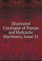 Illustrated Catalogue of Pumps and Hydraulic Machinery, Issue 21