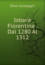 Istoria Fiorentina . Dal 1280 Al 1312