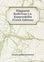 Haggaeus Redivivus J.a. Komenskho (Czech Edition)