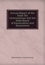 Annual Report of the State Tax Commissioner and the State Board of Equalization and Assessment