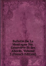 Bulletin De La Montagne Ste. Genevive Et Ses Abords, Volume 3 (French Edition)