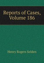 Reports of Cases, Volume 186