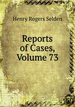 Reports of Cases, Volume 73