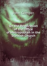 On the Restoration of the Office of Metropolitan in the Scottish Church