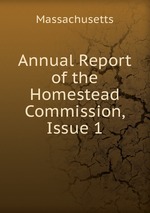 Annual Report of the Homestead Commission, Issue 1