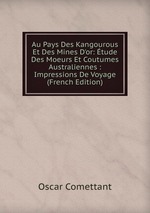 Au Pays Des Kangourous Et Des Mines D`or: tude Des Moeurs Et Coutumes Australiennes : Impressions De Voyage (French Edition)