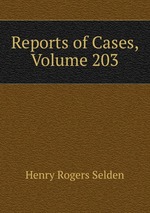 Reports of Cases, Volume 203