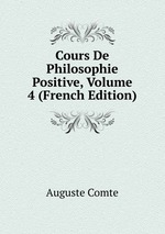 Cours De Philosophie Positive, Volume 4 (French Edition)