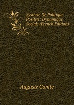 Systme De Politique Positive: Dynamique Sociale (French Edition)