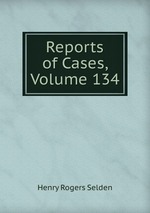 Reports of Cases, Volume 134