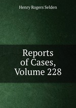 Reports of Cases, Volume 228